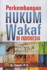 Image of Perkembangan Hukum Wakaf di Indonesia: Teori dan Praktik