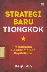 Image of Strategi Baru Tiongkok: Melampaui Sosialisme dan Kapitalisme