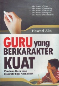 Image of Guru Yang Berkarakter Kuat: Panduan Guru Yang Inspiratif bagi Anak Didik