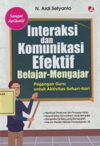 Image of Interaksi dan Komunikasi Efektif Belajar-Mengajar: Pegangan Guru untuk Aktivitas Sehari-hari