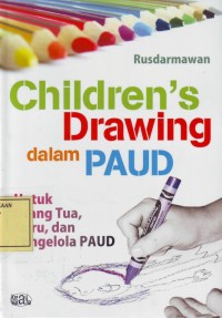 Image of Children's Drawing dalam PAUD: untuk Orang Tua, Guru dan Pengelola PAUD