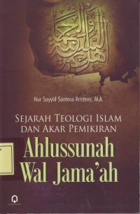 Image of Sejarah Teologi Islam dan Akar Pemikiran Ahlussunah Wal Jama'ah