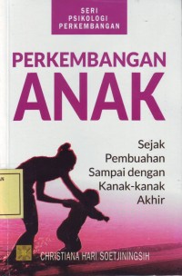 Image of Seri Psikologi Perkembangan: Perkembangan Anak Sejak Pembuahan sampai dengan Kanak-Kanak Akhir