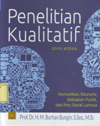 Image of Penelitian Kualitatif: Komunikasi, Ekonomi, Kebijakan Publik, dan Ilmu Sosial Lainnya