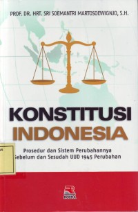 Image of Konstitusi Indonesia: Prosedur dan Sistem Perubahannya Sebelum dan Sesudah UUD 1945 Perubahan