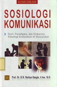 Image of Sosiologi Komunikasi: Teori, Paradigma dan Diskursus Teknologi Komunikasi di Masyarakat