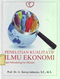 Image of Penelitian Kualitatif Ilmu Ekonomi: dari Metodologi ke Metode