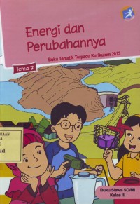 Image of Energi dan Perubahannya: Buku Tematik Terpadu Kurikulum 2013 Tema 7