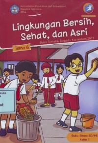 Image of Lingkungan Bersih, Sehat dan Asri: Buku Tematik Terpadu Kurikulum 2013 Tema 6