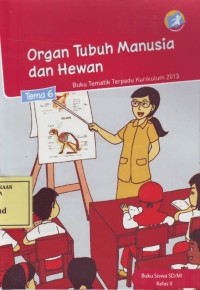 Image of Organ Tubuh Manusia dan Hewan: Buku Tematik Terpadu Kurikulum 2013 Tema 6
