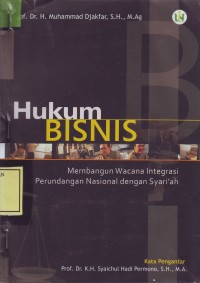 Image of Hukum Bisnis; membangun wacana integrasi perundangan nasional dgn syar/