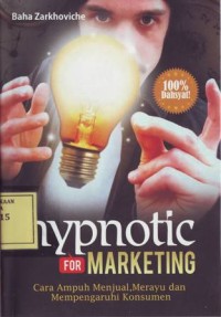 Image of Hypnotic for Marketing: Cara Ampuh Menjual, Merayu dan Mempengaruhi Konsumen