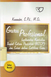 Image of Guru Profesional: Implementasi Kurikulum Tingkat Satuan Pendidikan (KTSP) dan Sukses dalam Sertifikasi Guru