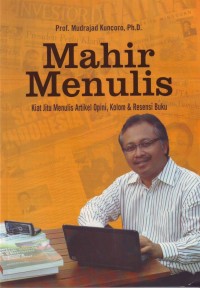 Image of Mahir Menulis : kiat jitu menulis artikel opini, kolom & resensi buku