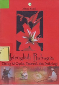 Image of Merengkuh Bahagia: Dialog Al-Qur'an, Tasawuf dan Psikologi
