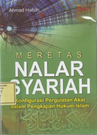 Image of Meretas Nalar Syariah: Konfigurasi Pergulatan Akal dalam Pengkajian Hukum Islam