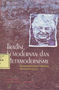 Image of Tradisi, Kemodernan dan Metamodernisme: memperbincangkan pemikiran mohammed arkoun