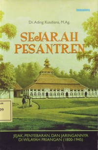 Image of Sejarah Pesantren: Jejak, Penyebaran dan Jaringannya di Wilayah Priangan (1800-1945)