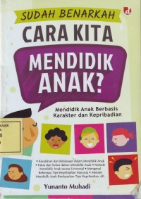 Image of Sudah Benarkah Cara Kita Mendidik Anak?: Mendidik Anak Berbasis Karakter dan Kepribadian