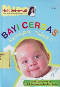 Image of Bayi Cerdas Kenapa Tidak?: Nutrisi dan Stimulan untuk Memaksimalkan Bayi Anda