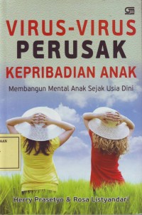 Image of Virus-Virus Perusak Kepribadian Anak: Membangun Mental Anak Sejak Usia Dini