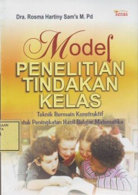 Image of Model Penelitian Tindakan Kelas: Teknik Bermain Konstruktif untuk Peningkatan Hasil Belajar Matematika