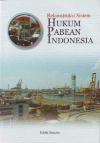 Image of Rekonstruksi Sistem Hukum Pabean Indonesia