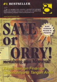 Image of Save or Sorry !; menabung atau menyesal!