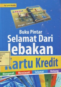 Image of Buku Pintar Selamat Dari Jebakan Kartu Kredit;