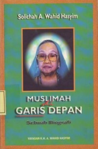 Image of Solichah A. wahid Hasyim Muslimah di Garis Depan
