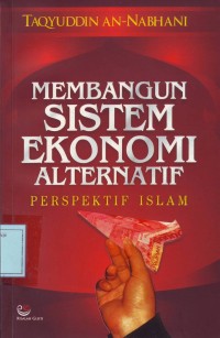 Image of Membangun Sistem Ekonomi Alternatif Perspektif Islam